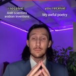 Persian arab trade | Arab scientists arabian inventions; My awful poetry; Persians | image tagged in trade offer,iran,iranian,arab,persian,poetry | made w/ Imgflip meme maker