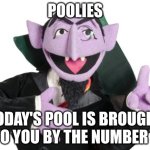 Sesame Street Count | POOLIES; TODAY'S POOL IS BROUGHT TO YOU BY THE NUMBER 7 | image tagged in sesame street count | made w/ Imgflip meme maker