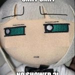 Fumo Youmu sniffing | *SNIFF SNIFF; NO SHOWER ?! | image tagged in fumo youmu sniffing | made w/ Imgflip meme maker