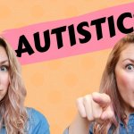 AUTISTIC?!