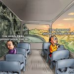 Take care of your loved ones | How depressed people actually look like; How society thinks depressed people look like | image tagged in two guys on a bus,memes,funny,depression,sad,society | made w/ Imgflip meme maker