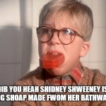christmas story ralphie bar soap in mouth | "DIB YOU HEAH SHIDNEY SHWEENEY ISH SHELLING SHOAP MADE FWOM HER BATHWAHDER?" | image tagged in christmas story ralphie bar soap in mouth | made w/ Imgflip meme maker