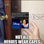 We never said thank you, and we never have to | NOT ALL HEROES WEAR CAPES | image tagged in not all heroes wear capes,disney | made w/ Imgflip meme maker