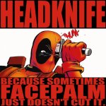 DEADPOOL HeadKnife!