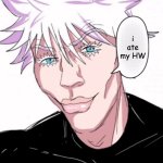 lovely | i ate my HW | image tagged in sigma gojo,school,dumb,relatable | made w/ Imgflip meme maker