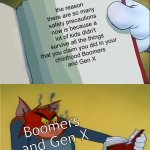 "Back in my day" | the reason there are so many safety precautions now is because a lot of kids didn't survive all the things that you claim you did in your
childhood Boomers
and Gen X; Boomers
and Gen X | image tagged in angry tom reading book,funny,memes,boomer,gen x,never gonna give you up | made w/ Imgflip meme maker
