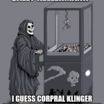 Margaret hoolihan has passed away | SALLY KELLERMAN!? I GUESS CORPRAL KLINGER COULDNT FILL HAWKEYE'S SHOES | image tagged in grim reaper claw machine,death,mash | made w/ Imgflip meme maker