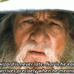 A wizard is never late
