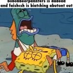 awl heglm nalh sprinkelwristler bobobbeerpannters is dadead and faishcsh is biatching abutont out | awl heglm nalh sprinkelwristler bobobbeerpannters is dadead and faishcsh is biatching abutont out | image tagged in crying spongebob lifeguard fish,spunch bop | made w/ Imgflip meme maker