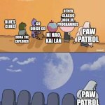 Regular Show Graves | OTHER CLASSIC NICK JR. PROGRAMMES; GO DIEGO GO; BLUE'S CLUES; PAW PATROL; DORA THE EXPLORER; NI HAO, KAI LAN; PAW PATROL | image tagged in regular show graves,nick jr,paw patrol | made w/ Imgflip meme maker