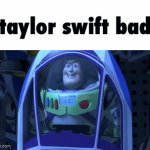 Submitted GIFs must have a title. Think of something clever! | "taylor swift bad" | image tagged in gifs,idk what to put here,cheese,haha tags go brrr | made w/ Imgflip video-to-gif maker
