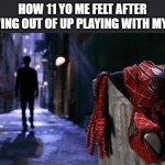I'm spiderman no more | HOW 11 YO ME FELT AFTER GROWING OUT OF UP PLAYING WITH MY TOYS | image tagged in spider-man 2 trash suit,spiderman,2,lol so funny,memes,lol | made w/ Imgflip meme maker