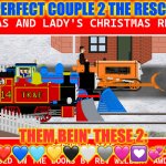 Thomas and Lady | A PERFECT COUPLE 2 THE RESCUE:; THEM BEIN' THESE 2: 👌❤️💙🩵💛🖤🤍🩶🩷💟💞💘! | image tagged in thomas and lady | made w/ Imgflip meme maker