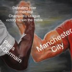 PSG + Man City = Treble Winners | Defeating Inter in their first Champions League victory to win the treble; Manchester City; Paris Saint-Germain | image tagged in memes,epic handshake,paris,manchester city,champions league,football | made w/ Imgflip meme maker