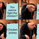 Gru's Plan | You wanna fight the chicken? Chicken Jockey; Chicken Jockey; 🐔🧟‍♂️ | image tagged in memes,gru's plan | made w/ Imgflip meme maker