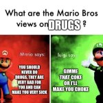 going to federal prison with this one | DRUGS; YOU SHOULD NEVER DO DRUGS, THEY ARE VERY BAD FOR YOU AND CAN MAKE YOU VERY SICK; GIMME THAT COKE
OR I'LL MAKE YOU CHOKE | image tagged in mario bros views,don't do drugs,drugs are bad,oh wow are you actually reading these tags,okay | made w/ Imgflip meme maker
