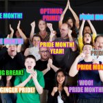 Pride Month is here! | OPTIMUS PRIME! PRIDE MONTH! PRIDE MONTH! PRIDE MONTH! PRIDE MONTH!
YEAH! PRIDE MONTH! PRIDE MONTH! SPRING BREAK! WOO!
PRIDE MONTH! GINGER PRIDE! | image tagged in crowd cheering,pride month,lgbtq,lgbt,pride | made w/ Imgflip meme maker