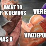 helluva problem | WANT TO F**K DEMONS; CUPHEAD FANS; VERBALASE; VIVZIEPOP FANS; LIL NAS X | image tagged in epic handshake 4 arms | made w/ Imgflip meme maker