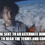 e | ME BEING SENT TO AN ALTERNATE DIMENSION (I FORGOT TO READ THE TERMS AND CONDITIONS) | image tagged in gifs,doctor strange,marvel,terms and conditions,dimension,memes | made w/ Imgflip video-to-gif maker