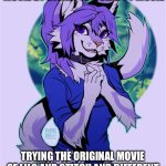 Live action movie Lilo and Stitch is not my cup of tea | LILO AND STITCH LIVE ACTION MOVIE BY DISNEY IS A CRAPPY MOVIE; TRYING THE ORIGINAL MOVIE OF LILO AND STITCH AND DIFFERENT MOVIES AND MOVIES ABOUT ROBOTS | image tagged in furry art | made w/ Imgflip meme maker
