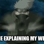 weekend | POV: ME EXPLAINING MY WEEKEND | image tagged in gifs,kakashi,weekend | made w/ Imgflip video-to-gif maker