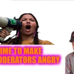 Fred the moderator | TIME TO MAKE THE MODERATORS ANGRY | image tagged in dunkin donuts | made w/ Imgflip meme maker