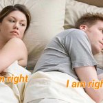 I Bet He's Thinking About Other Women | I am right; I am right | image tagged in memes,i bet he's thinking about other women | made w/ Imgflip meme maker