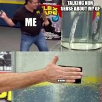 Flex Tape | FRIEND TALKING NON SENSE ABOUT MY GF; ME; .... | image tagged in flex tape | made w/ Imgflip meme maker