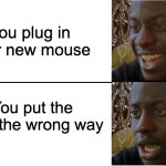 we are getting hyperrealistic AI and we don't have double-sided USB-As. | You plug in your new mouse; You put the USB the wrong way | image tagged in disappointed black guy | made w/ Imgflip meme maker