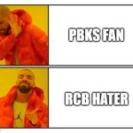 No - Yes | PBKS FAN; RCB HATER | image tagged in no - yes | made w/ Imgflip meme maker