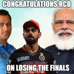 modi congratulations meme | CONGRATULATIONS RCB; ON LOSING THE FINALS | image tagged in modi congratulations meme | made w/ Imgflip meme maker