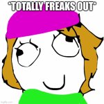 Deep Peg | *TOTALLY FREAKS OUT* | image tagged in derpina_happy,pbs kids | made w/ Imgflip meme maker