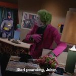 Start pounding, Joker