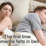 New Relationships Be Like | The first time someone farts in bed | image tagged in memes,i bet he's thinking about other women | made w/ Imgflip meme maker
