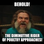 Kenneth Branaughs Minecraft Movie | BEHOLD! THE DIMINUTIVE RIDER OF POULTRY APPROACHES! | image tagged in chicken jockey | made w/ Imgflip meme maker