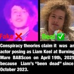 Conspiracy theories claim it was an actor posing as Liam Keel meme