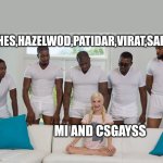 5 black guys and blonde | JITHES,HAZELWOD,PATIDAR,VIRAT,SALT; MI AND CSGAYSS | image tagged in 5 black guys and blonde | made w/ Imgflip meme maker
