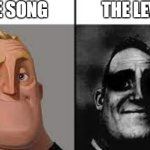 guess the level | THE SONG; THE LEVEL | image tagged in normal and dark mr incredibles | made w/ Imgflip meme maker