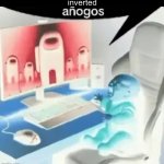 anogos | inverted | image tagged in anogos | made w/ Imgflip meme maker