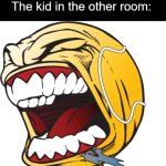 That one kid in the other room be like: | Doctor: It won't hurt, trust me
The kid in the other room: | image tagged in screaming tennis ball | made w/ Imgflip meme maker