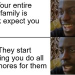 You won but at what cost | Your entire
family is sick expect you; They start making you do all the chores for them | image tagged in disappointed black guy,memes,funny,sick,relatable | made w/ Imgflip meme maker