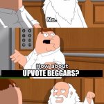 let’s stop upvote begging | UPVOTE BEGGARS? | image tagged in the boiler room of hell | made w/ Imgflip meme maker
