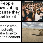 Redditio | People downvoting because they feel like it; People who actually take time to read the content | image tagged in crowd versus desert,reddit | made w/ Imgflip meme maker