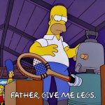 Father give me legs