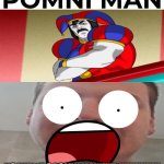 Me Ruining A Fill In Meme #68 | NO WAY IT'S POMNI MAN!!!!!!¡!!!!!!!!!!!!!!! | image tagged in ruin this fill in meme 68 | made w/ Imgflip meme maker
