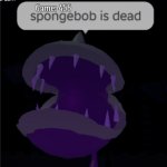 Spongebob is dead Chomper pvz