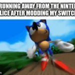 mod... | ME RUNNING AWAY FROM THE NINTENDO POLICE AFTER MODDING MY SWITCH 2 | image tagged in gifs,sonic the hedgehog,nintendo switch | made w/ Imgflip video-to-gif maker