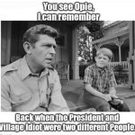 Opie Andy President Village Idiot