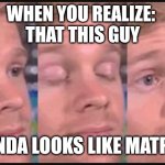 Blinking guy | WHEN YOU REALIZE: 
THAT THIS GUY; KINDA LOOKS LIKE MATPAT | image tagged in matpat,lookalike,doppelgnger,realization | made w/ Imgflip meme maker
