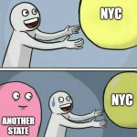GH | NYC; NYC; ANOTHER
STATE | image tagged in memes,running away balloon | made w/ Imgflip meme maker